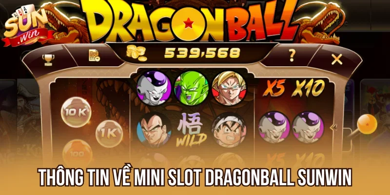 Thông tin về mini slot Dragonball Sunwin